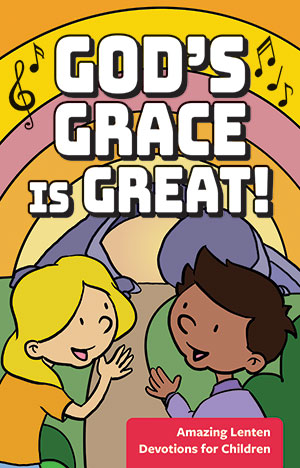 God's Grace is Great!: Lent Daily Devotions for Kids