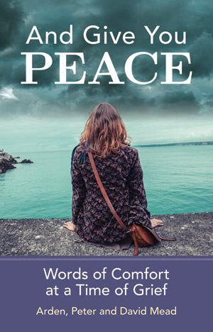 And Give You Peace: Words of Comfort at a Time of Grief
