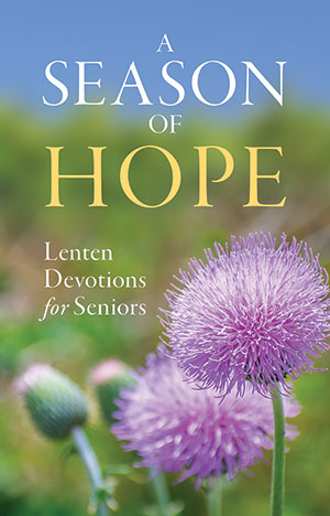 A Season of Hope: Lent Daily Devotions for Seniors