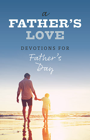 A Father's Love: Devotions for Father's Day
