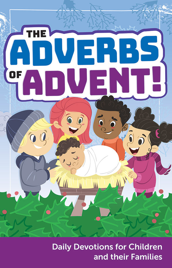 The Adverbs of Advent: Daily Devotions for Children and their Families