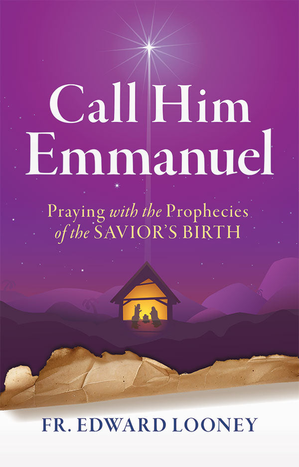 Call Him Emmanuel: Praying with the Prophecies of the Savior's Birth