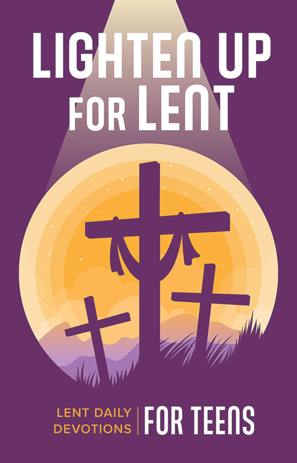 Lighten Up for Lent: Lent Daily Devotions for Teens