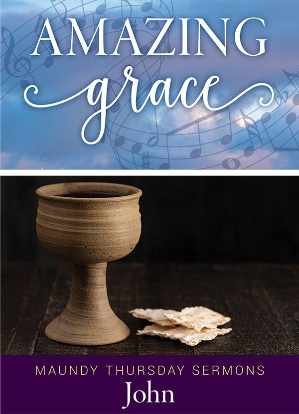 Amazing Grace Maundy Thursday Sermon Only Digital Download