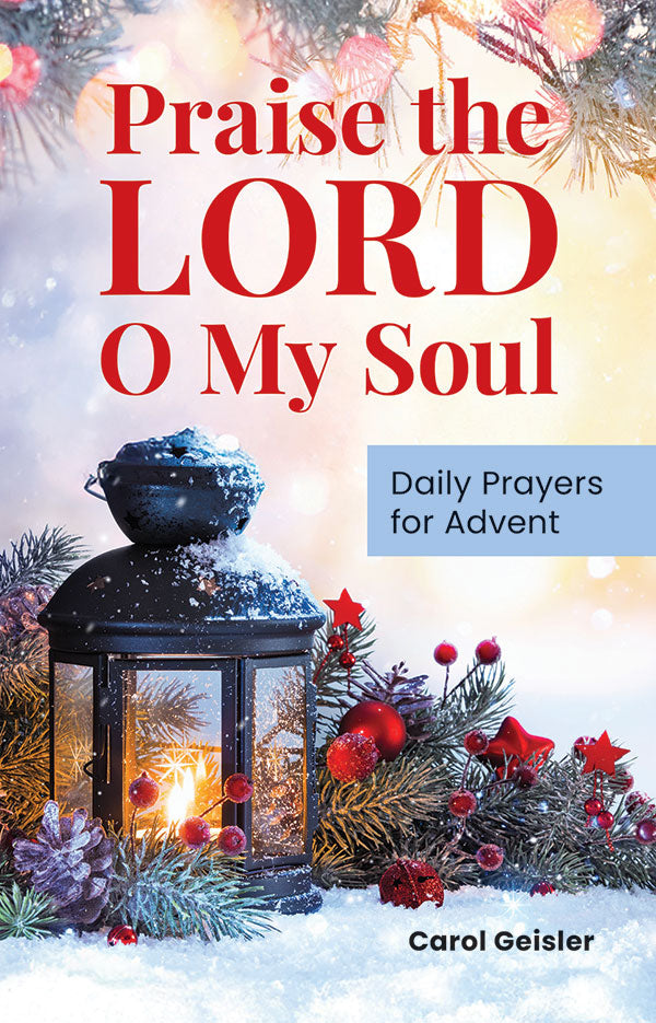 Praise the Lord O My Soul: Daily Prayers for Advent