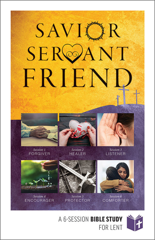 Savior Servant Friend Bible Study for Lent - Student Guide