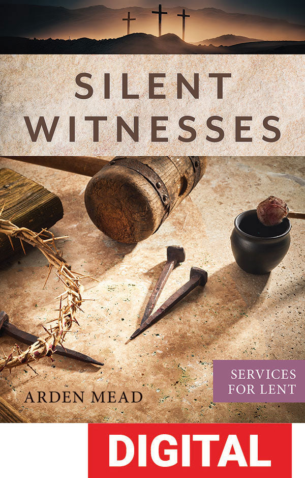 Silent Witnesses Worship Services for Lent - Digital Download