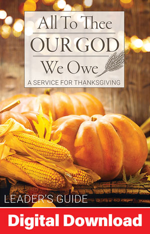 All To Thee, Our God, We Owe: Thanksgiving Service - Digital Download