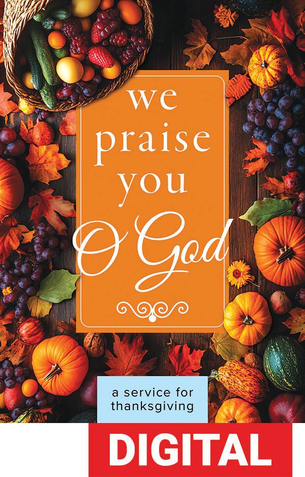 We Praise You O God: A Service for Thanksgiving - Digital Download