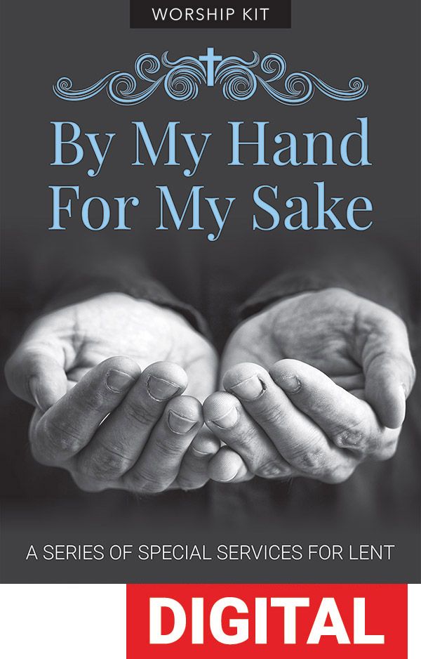 By My Hand For My Sake Lenten Worship Series - Digital Download