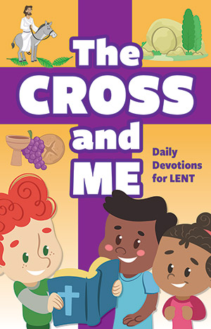The Cross and Me: Lent Daily Devotions for Kids