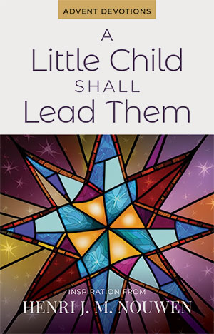 A Little Child Shall Lead them: Advent Devotions