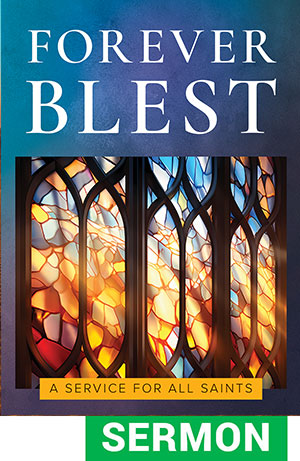 Forever Blest: Sermon for All Saints - Digital Download