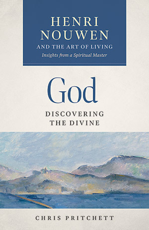 God: Discovering the Divine - Henri Nouwen and the Art of Living