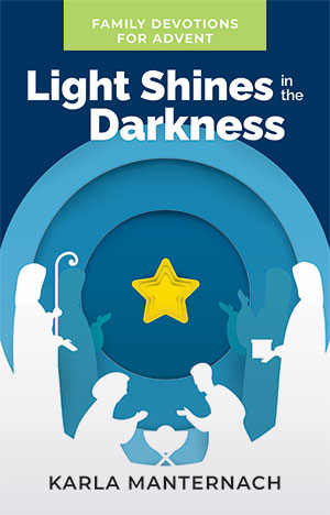 Light Shines in the Darkness: Advent Devotions for Families