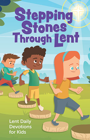 Stepping Stones Through Lent: Daily Devotions for Kids