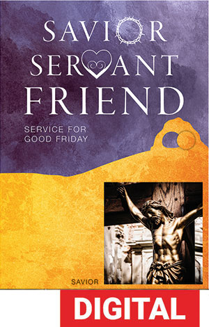 Savior Servant Friend Worship Service for Good Friday - Digital Download