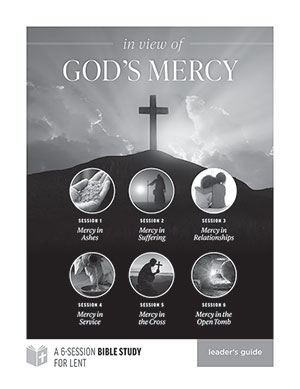 In View of God's Mercy: Six-Session Bible Study for Lent - Leader's Guide