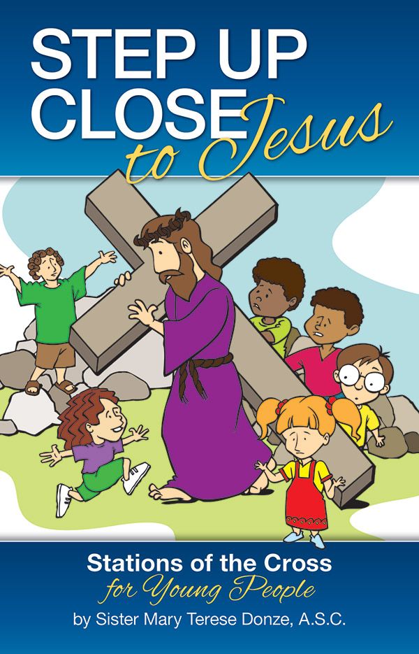 Step Up Close to Jesus: Stations of the Cross for Kids