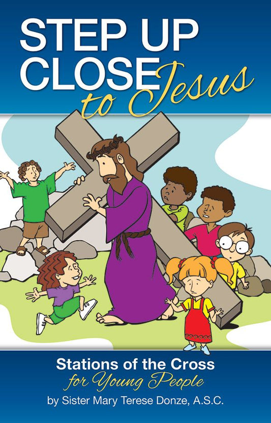 Step Up Close to Jesus: Stations of the Cross for Kids