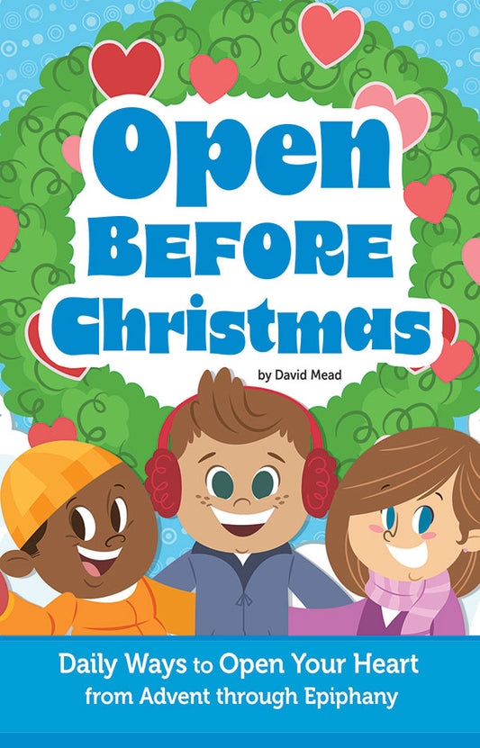 Open Before Christmas: Daily Ways to Open Your Heart from Advent through Epiphany