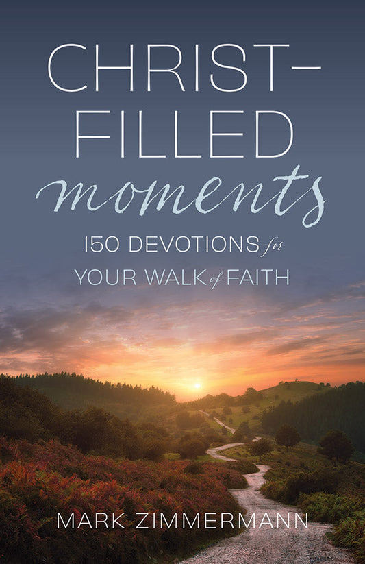 Christ-filled Moments: 150 Devotions for Your Walk of Faith