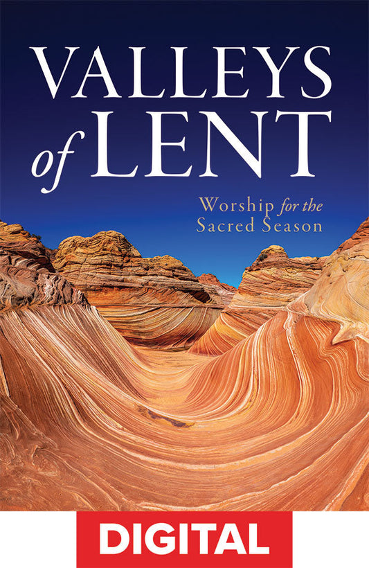 Valleys of Lent: Worship Services for the Sacred Season - Digital Download