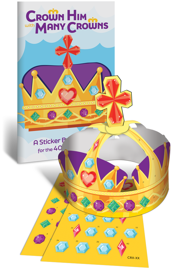 Crown Him with Many Crowns: A Sticker Book Activity for the 40 Days of Lent