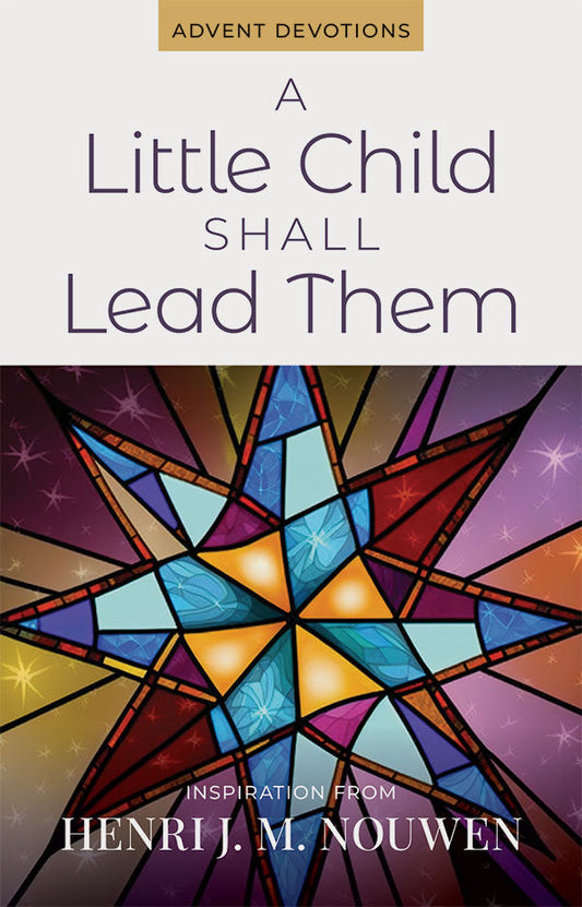 A Little Child Shall Lead Them: Advent Devotions