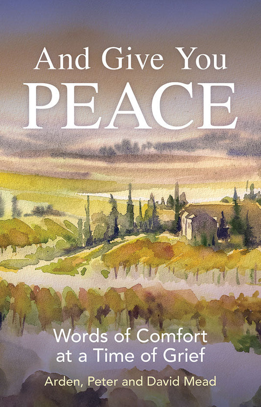 And Give You Peace: Words of Comfort at a Time of Grief