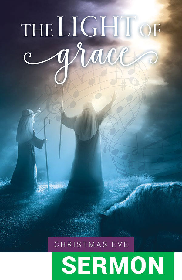 Light Of Grace Today - Christmas Eve Service Sermon Only