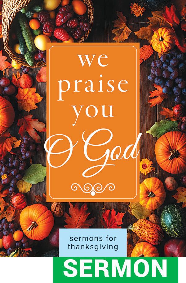 We Praise You O God: A Sermon for Thanksgiving - Digital Download