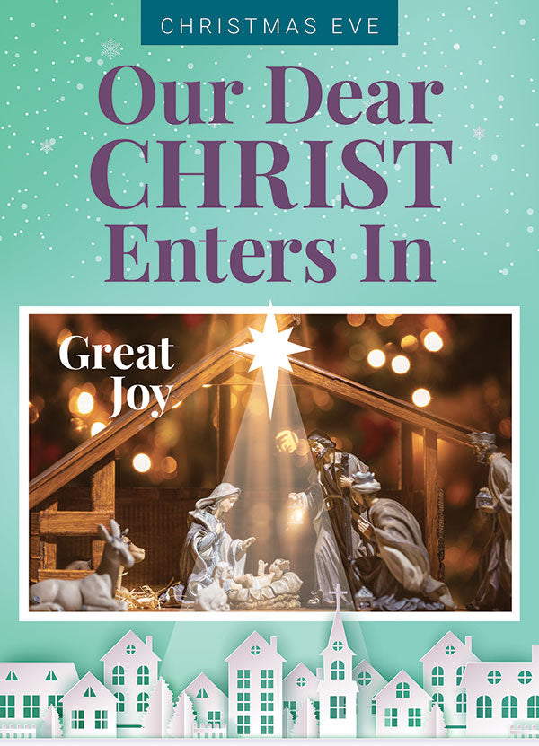 Our Dear Christ Enters In Service for Christmas Eve - Print + Digital