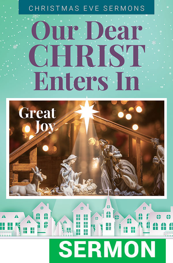 Our Dear Christ Enters In Sermon for Christmas Eve - Digital Download