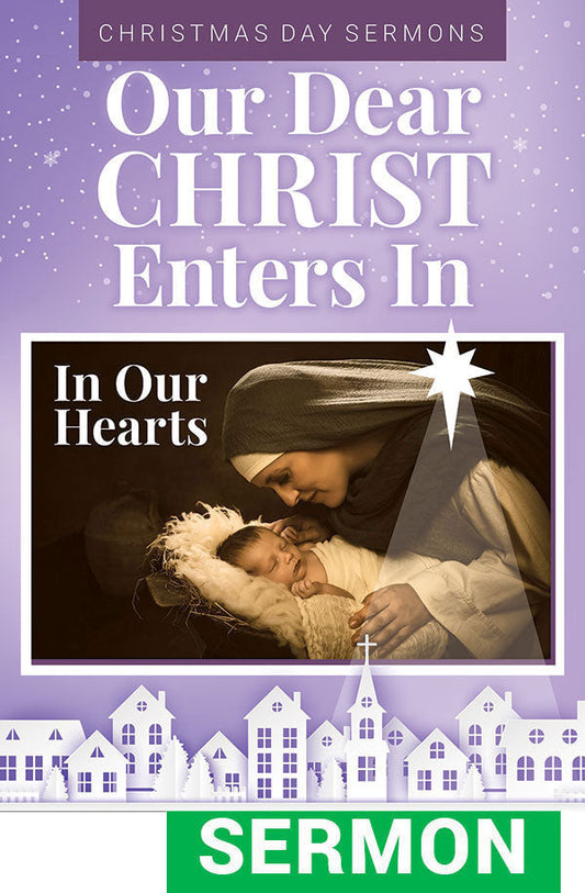 Our Dear Christ Enters In Sermon for Christmas Day - Digital Download