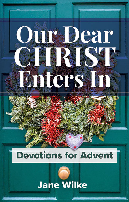 Our Dear Christ Enters In: Devotions for Advent