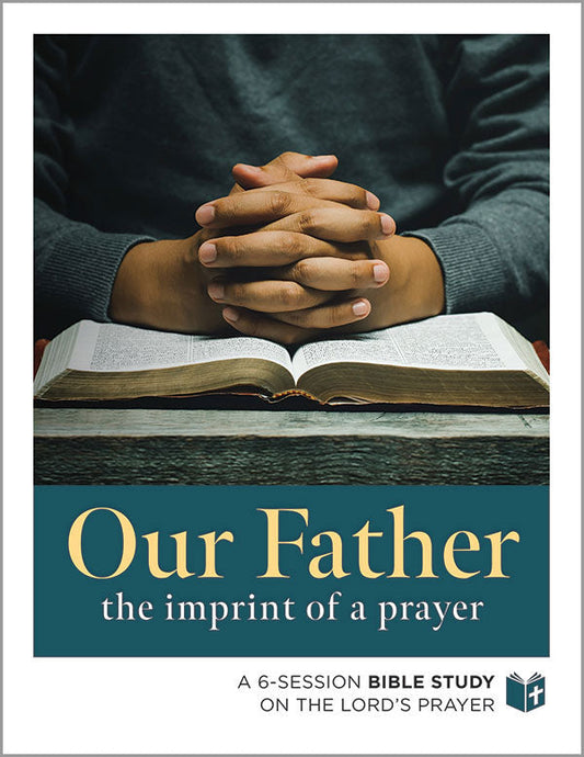 Our Father: Bible Study on the Lord's Prayer - Digital Download