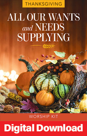 All Our Wants And Needs Supplying: A Service For Thanksgiving