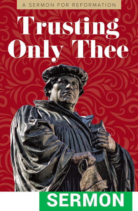 Trusting Only Thee: A Sermon for Reformation - Digital Download