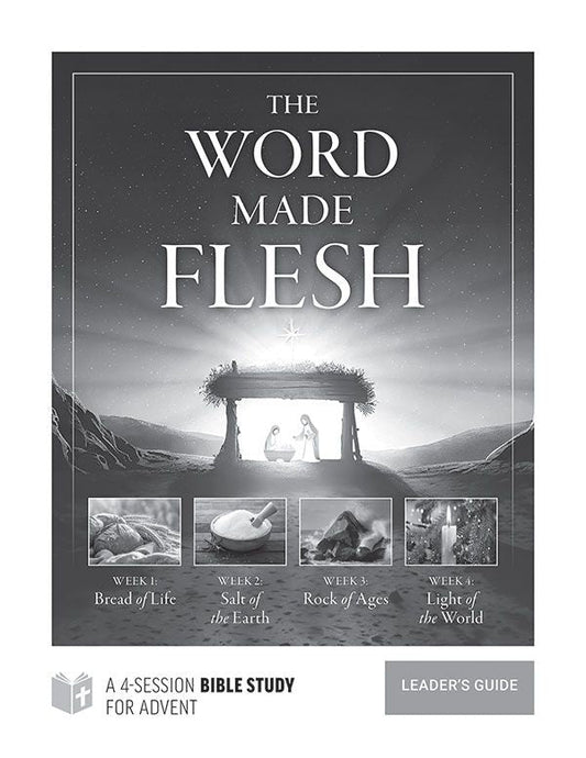 The Word Made Flesh Bible Study for Advent - Leader's Guide