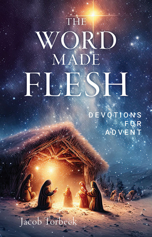 The Word Made Flesh: Daily Devotions for Advent