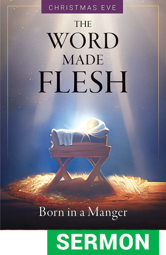 The Word Made Flesh Sermon for Christmas Eve - Digital Download