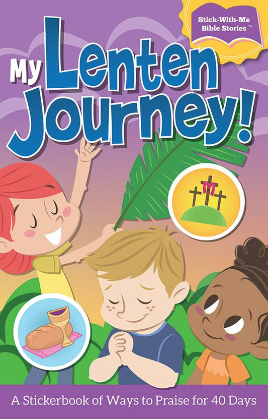 My Lenten Journey: A Stickerbook of Ways to Praise for 40 Days