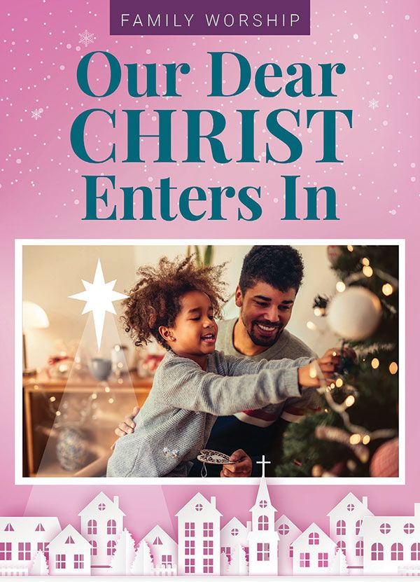 Our Dear Christ Enters In Family Worship - Print + Digital